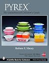 Pyrex: The Unauthorized Collector's Guide (Schiffer Book for Collectors)