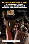 Kunststoffe: A Collector's Guide to German World War II Plastics and Their Markings