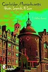Cambridge, Massachusetts: Ghosts, Legends, & Lore