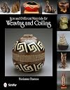 New and Different Materials for Weaving and Coiling