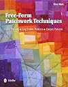 Free-Form Patchwork Techniques: Strip Piecing, Log Cabin Pattern, Carpet Pattern