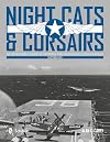 Night Cats and Corsairs: The Operational History of Grumman and Vought Night Fighter Aircraft 1942-1953