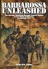 Barbarossa Unleashed: The German Blitzkrieg through Central Russia to the Gates of Moscow • June-December 1941