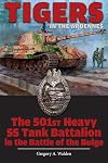 Tigers in the Ardennes: The 501st Heavy SS Tank Battalion in the Battle of the Bulge