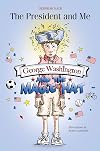 George Washington and the Magic Hat (The President and Me)