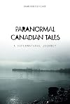 Paranormal Canadian Tales: A Supernatural Journey