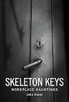 Skeleton Keys: Workplace Hauntings