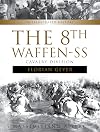 The 8th Waffen-SS Cavalry Division "Florian Geyer": An Illustrated History (Divisions of the Waffen-SS, 4)