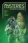 Mysteries of Georgiaโs Military Bases: Ghosts, UFOs, and Bigfoot