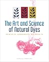 The Art and Science of Natural Dyes: Principles, Experiments, and Results