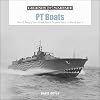 PT Boats: The US Navy’s Fast Attack Patrol Torpedo Boats in World War II (Legends of Warfare: Naval, 6)