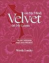 Velvet on My Mind, Velvet on My Loom: Velvet Weaving Past & Present