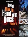 Best of How to Haunt Your House, Volume II: Dozens of Spirited DIY Projects for Parties and Halloween Displays