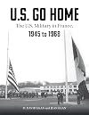 U.S. Go Home: The U.S. Military in France, 1945-1968