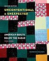 Unconventional & Unexpected, 2nd Edition: American Quilts Below the Radar, 1950–2000