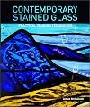 Contemporary Stained Glass: Practical Modern Techniques