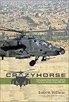 Crazyhorse: Flying Apache Attack Helicopters with the 1st Cavalry Division in Iraq, 2006โ2007
