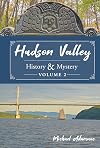 Hudson Valley History & Mystery, Volume 2