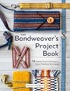 The Bandweaver's Project Book: 34 Stylish, Practical Designs + Clever Finishing Techniques - Heather Torgenrud