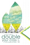 You Can Double Your Class in Two Years or Less