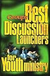 Group's Best Discussion Launchers for Youth Ministry