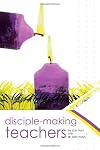 Disciple-Making Teachers