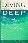 Diving Deep Student Journal: Experiencing Jesus Through Spiritual Disciplines