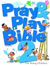 Pray & Play Bible 2: For Young Children