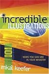 Incredible Illustrations: News You Can Use in Your Ministry