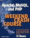Apache, MySQL, and PHP Weekend Crash Course