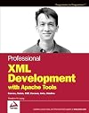 Professional XML Development with Apache Tools: Xerces, Xalan, FOP, Cocoon, Axis, Xindice