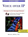 Voice Over IP: Strategies for the Converged Network (with CD-ROM)