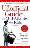 The Unofficial Guide to the Mid-Atlantic with Kids