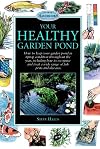 Your Healthy Garden Pond (Interpet Handbooks)