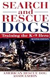 Search and Rescue Dogs: Training the K-9 Hero