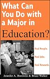 What Can You Do with a Major in Education: Real people. Real jobs. Real rewards.