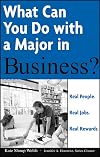 What Can You Do with a Major in Business: Real people. Real jobs. Real rewards.