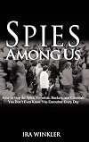 Spies Among Us: How to Stop the Spies, Terrorists, Hackers, and Criminals You Don't Even Know You Encounter Every Day