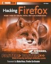 Hacking Firefox: More Than 150 Hacks, Mods, and Customizations
