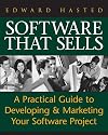 Software That Sells : A Practical Guide to Developing and Marketing Your Software Project