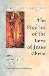 The Practice of the Love of Jesus Christ (A Liguori Classic)