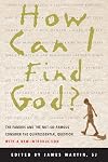 How Can I Find God?: The Famous and the Not-So-Famous Consider the Quintessential Question