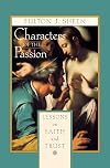 Characters of the Passion: Lessons on Faith and Trust