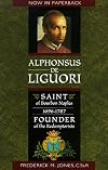 Alphonsus de Liguori : saint of Bourbon Naples, 1696-1787, founder of the Redemptorists