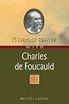 15 Days of Prayer With Charles de Foucauld