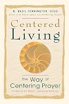 Centered Living: The Way of Centering Prayer