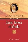 15 Days of Prayer with Saint Teresa of Avila