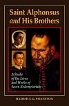 Saint Alphonsus and His Brothers: A Study of the Lives and Works of Seven Redemptorists