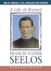 A Life of Blessed Francis Xavier Seelos, Redemptorist
