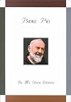 Padre Pio: In My Own Words